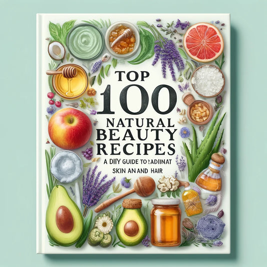 100 Natural Beauty Recipes